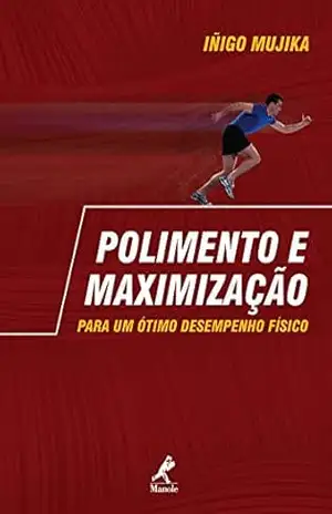 Polimento e Maximização para um Ótimo Desempenho Físico – Iñigo Mujika Polimento e Maximização para um Ótimo Desempenho Físico – Iñigo Mujika