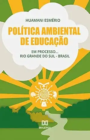Política Ambiental de Educação: em processo… Rio Grande do Sul – Brasil – Huamani Esmério