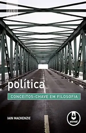 Política: Conceitos–Chave em Filosofia – Iain Mackenzie Política: Conceitos–Chave em Filosofia – Iain Mackenzie