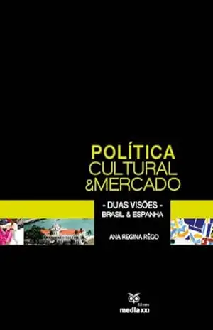 Política Cultural e Mercado – Duas visões – Brasil e Espanha – Ana Regina Rêgo