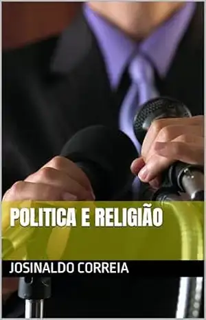 politica e religião – Josinaldo correia politica e religião – Josinaldo correia