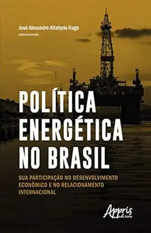 Capa do livro Política Energética no Brasil:: Sua Participação no Desenvolvimento e no Relacionamento Internacional - José Alexandre Altahyde Hage