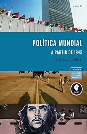 Política Mundial: A partir de 1945 – Peter Calvocoressi