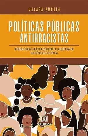 Capa do livro Políticas públicas antirracistas: análises sobre racismo estrutural e programas de transferência de renda - Mayara Amorim