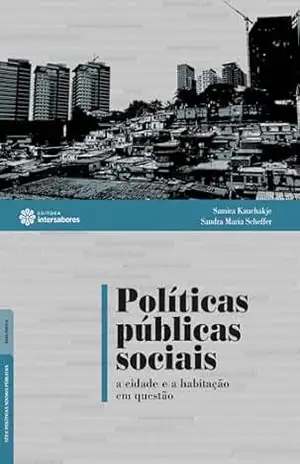Políticas públicas sociais:: a cidade e a habitação em questão – Samira Kauchakje Políticas públicas sociais:: a cidade e a habitação em questão – Samira Kauchakje