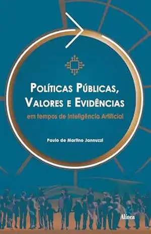 Políticas públicas, valores e evidências em tempos de inteligência artificial – Paulo de Martino Jannuzzi