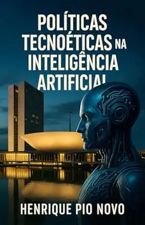 Políticas tecnoéticas Na Inteligência Artificial – Henrique  Pio Novo