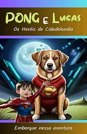Pong e Lucas – Os heróis da cidadelandia – Carlos Nascimento