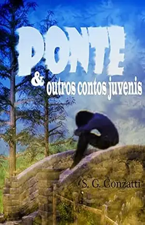 Ponte & outros contos Juvenis: (Edição Especial Contos Juvenis) – S. G. Conzatti