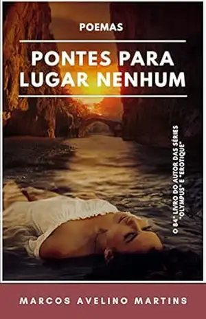 PONTES PARA LUGAR NENHUM: POEMAS – MARCOS AVELINO MARTINS
