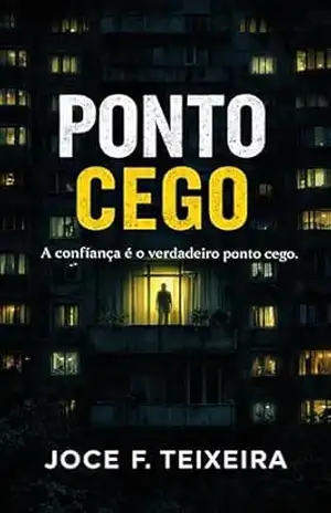 PONTO CEGO: A confiança é o verdadeiro ponto cego. (SUSPENSES E MISTÉRIOS) – Joce F. Teixeira
