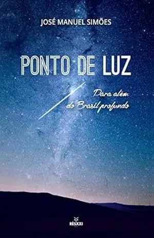 Capa do livro Ponto de Luz: Para além do Brasil profundo - José Manuel Simões