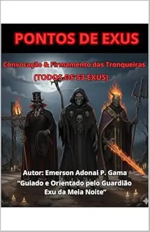 PONTOS DE EXU: Convocação & Firmamento de Tronqueira (TODOS OS 53 EXUS) – Emerson Adonai Gama