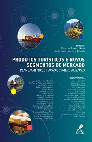 Pontos Turísticos e Novos Segmentos de Mercado: Planejamento, Criação e Comercialização – Alexandre Panosso Netto