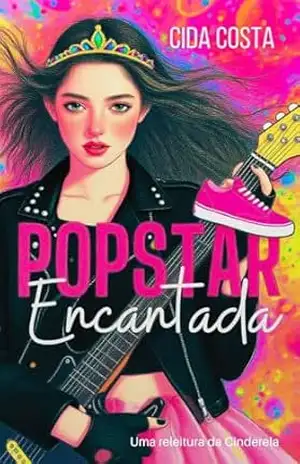 Capa do livro PopStar Encantada: Uma releitura da Cinderela - Cida Costa
