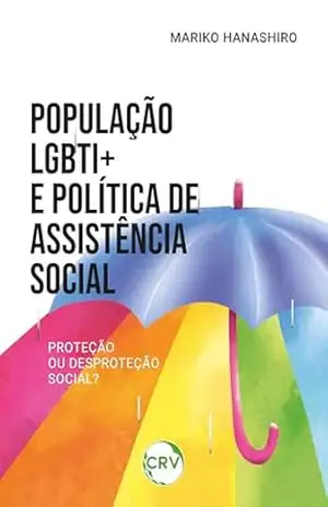 Capa do livro População LGBTI+ e política de assistência social: Proteção ou desproteção social? - Mariko Hanashiro