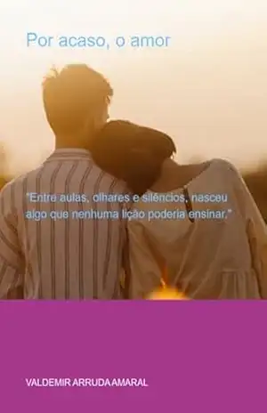 Por Acaso, O Amor – Valdemir Arruda Amaral