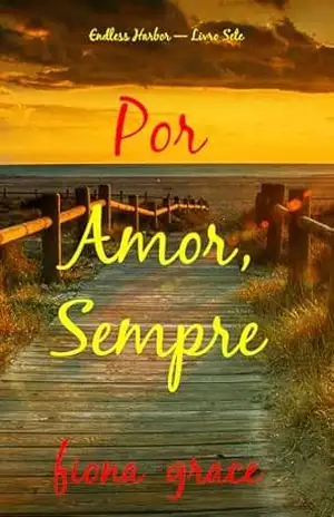 Por Amor, Sempre (Endless Harbor — Livro Sete) – Fiona Grace