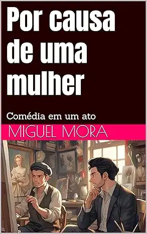 Baixar Por causa de uma mulher: Comédia em um ato pdf, epub, mobi, eBook