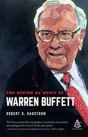 Por dentro da mente de Warren Buffett – Robert G. Hagstrom