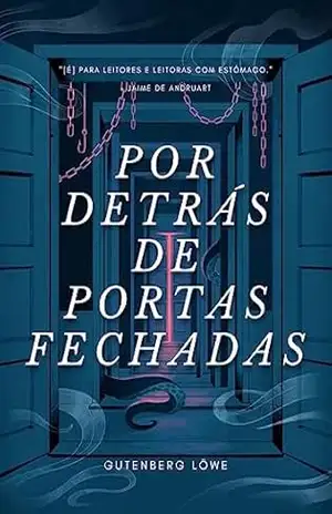 Por Detrás de Portas Fechadas (Tetralogia Teratológica) – Gutenberg Löwe