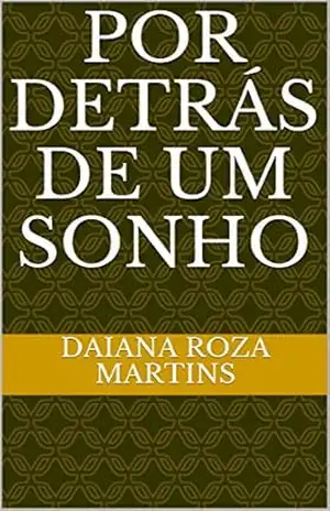 Capa do livro Por detrás de um sonho - Daiana Roza Martins