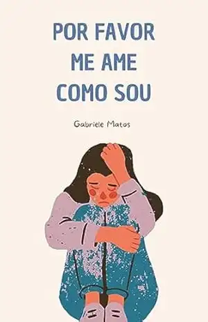 Capa do livro Por favor me ame como sou - Gabriele Matos