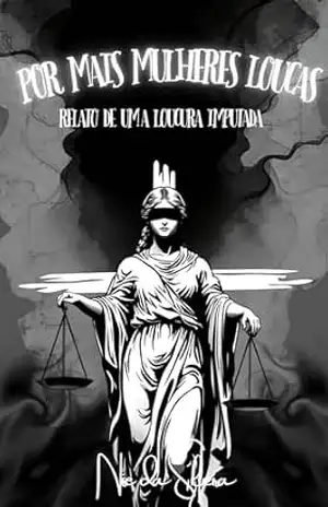 Por Mais Mulheres Loucas: Relato de uma Loucura Imputada – Nise  da Silveira