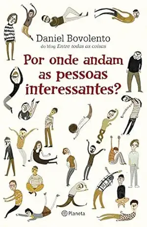 Capa do livro Por onde andam as pessoas interessantes? - Daniel Bovolento