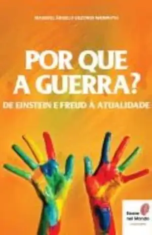 Por que a guerra? De Einsten e Freud à atualidade – Maiquel Ângelo Dezordi Wermuth