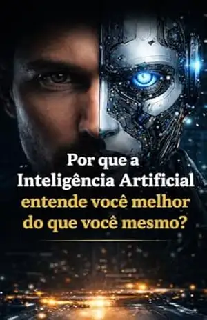 Por que a Inteligência Artificial entende você melhor do que você mesmo? – O Neuralista