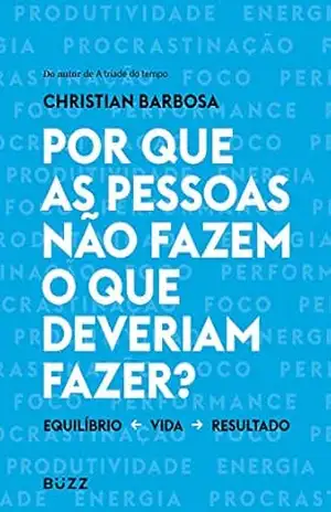 Por que as pessoas não fazem o que o que deveriam fazer? – Christian Barbosa