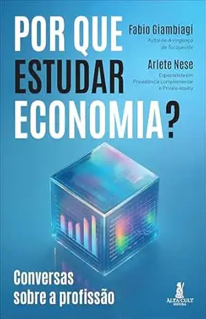 Por que estudar Economia? conversas sobre a profissão – Fabio Giambiagi
