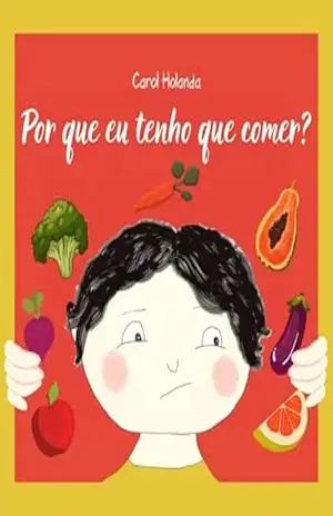 Por que eu tenho que comer? (Os porquês) - Carolina  Holanda