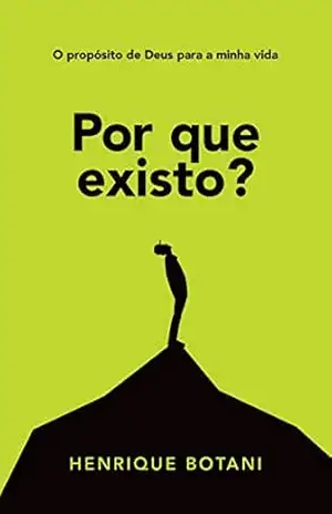 Capa do livro Por que existo?: O propósito de Deus para a minha vida - Henrique Botani