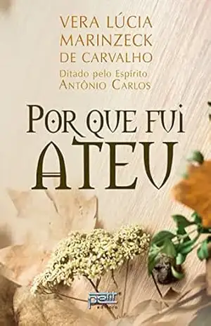 Por que fui ateu – Vera Lúcia Marinzeck de Carvalho Por que fui ateu – Vera Lúcia Marinzeck de Carvalho