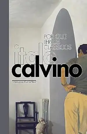 Por que ler os clássicos (Edição especial) – Italo Calvino