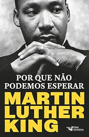 Por que não podemos esperar: Martin Luther King – Martin Luther King
