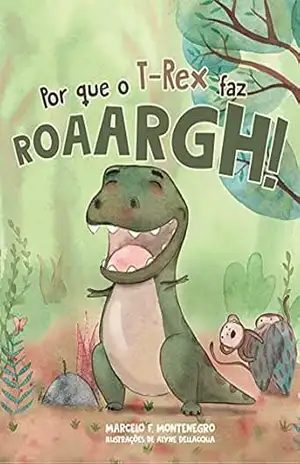 Por que o T–Rex faz roarrrgh! – Marcelo Montenegro