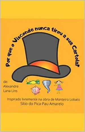 Por que o Visconde nunca tirou a sua cartola? (Asas à Imaginação – PremioLiteraturaJovem2024) – Alexandre  Lana Lins