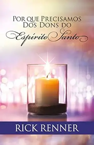 Por que Precisamos dos Dons do Espírito Santo – Rick Renner