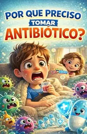 POR QUE PRECISO TOMAR ANTIBIÓTICO? (Coleção Lia e Nico – Livros infantis) – Fernanda Leah