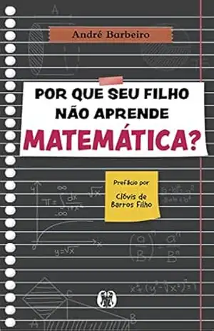 Capa do livro Por que seu filho não aprende matemática? - André Barbeiro