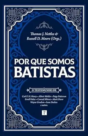 Por que somos batistas – Thomas  Nettles