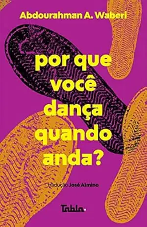 Capa do livro Por que você dança quando anda? - Abdourahman A. Waberi