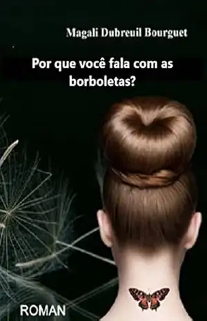 Capa do livro Por que você fala com as borboletas? - Magali Dubreuil Bourguet