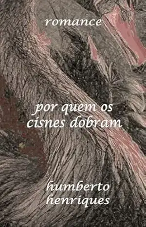 Por Quem Dobram os Cisnes – José Humberto da Silva Henriques