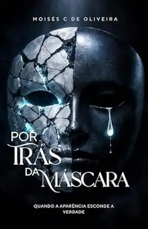 Por Trás da Máscara: Quando a aparência esconde a verdade - Moisés Caetano de Oliveira Caetano de Oliveira Por Trás da Máscara: Quando a aparência esconde a verdade - Moisés Caetano de Oliveira Caetano de Oliveira