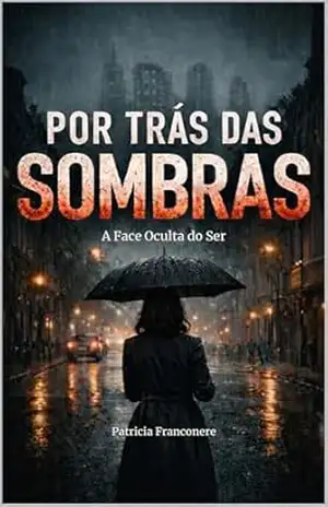 Por Trás das Sombras: A Face Oculta do Ser – Patricia Franconere