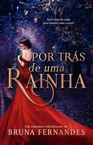 Por Trás de uma Rainha – Bruna Fernandes Por Trás de uma Rainha – Bruna Fernandes